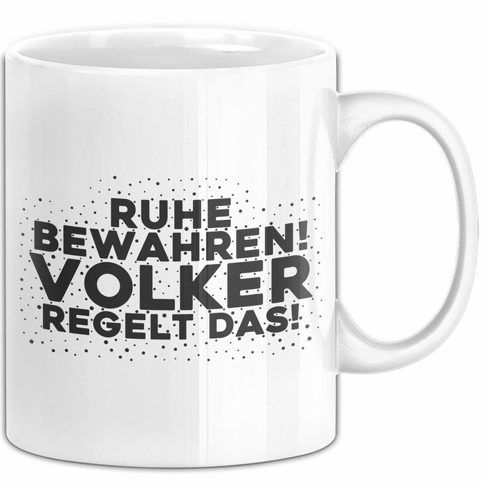 Volker Tasse Ruhe Bewahren! Volker Regelt Das! Geschenk