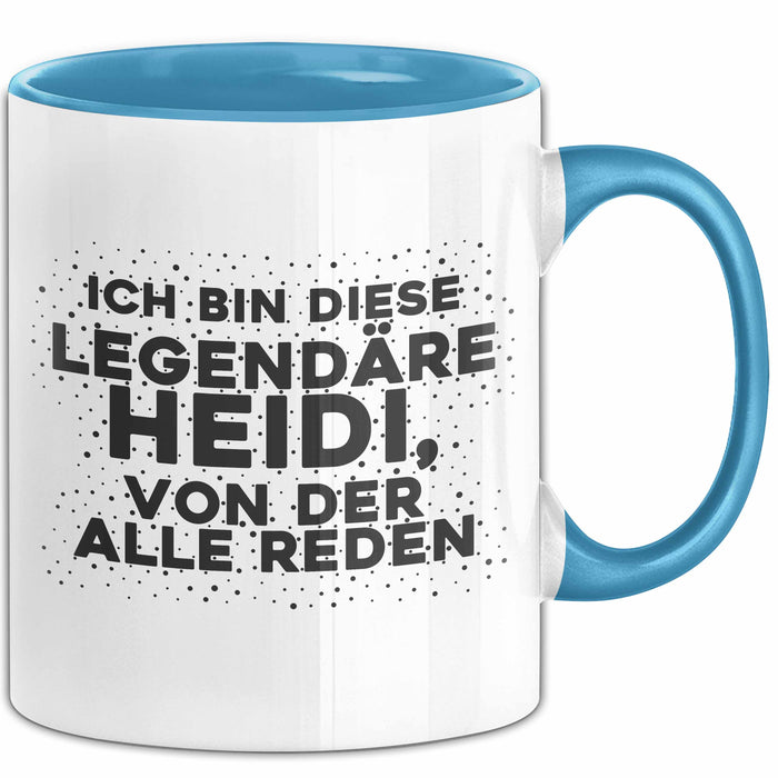 Heidi Tasse Ich Bin Diese Legendaere Heidi, Von Der Alle Reden Geschenk