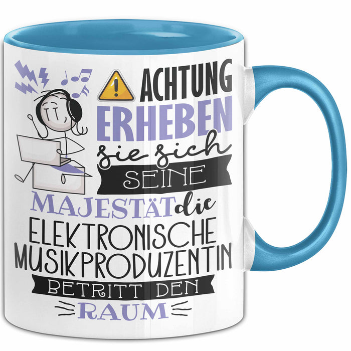 Elektronische Musikproduzentin Tasse Geschenk Lustiger Spruch Bitte Erheben Sie Sich Seine Majestät Die Elektronische Musikproduzentin Betritt Den Raum Blau Trendation