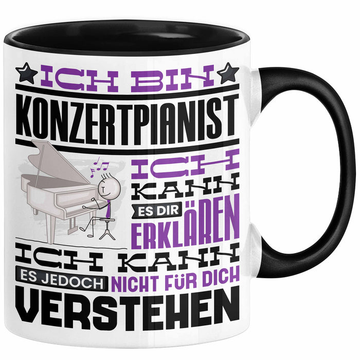 Konzertpianist Geschenk Tasse Lustige Geschenkdiee für einen Konzertpianist Geburtstag Ich Bin Konzertpianist Ich Kann Es Dir Erklären Aber Nicht Für Dich Verstehen Schwarz Trendation