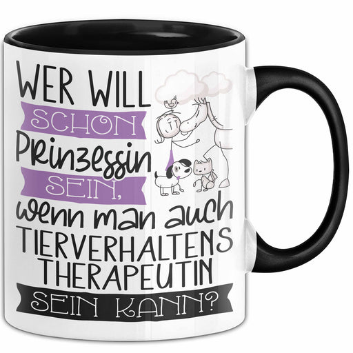 Tierverhaltenstherapeutin Tasse Geschenk Spruch Wer Will Schon Prinzessin Sein Wenn Man Auch Tierverhaltenstherapeutin Sein Kann Trendation