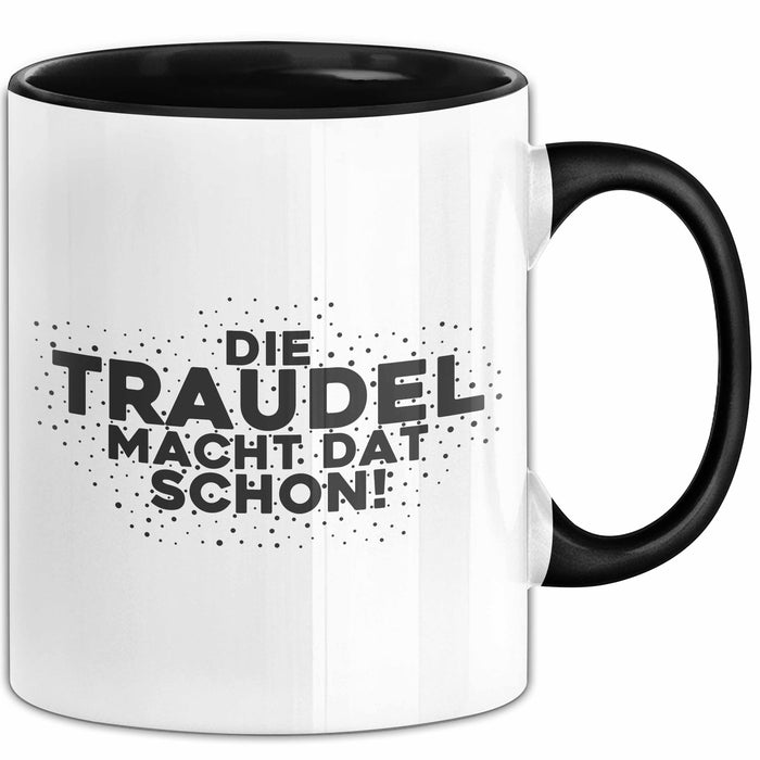 Traudel Tasse Die Traudel Macht Dat Schon Geschenk