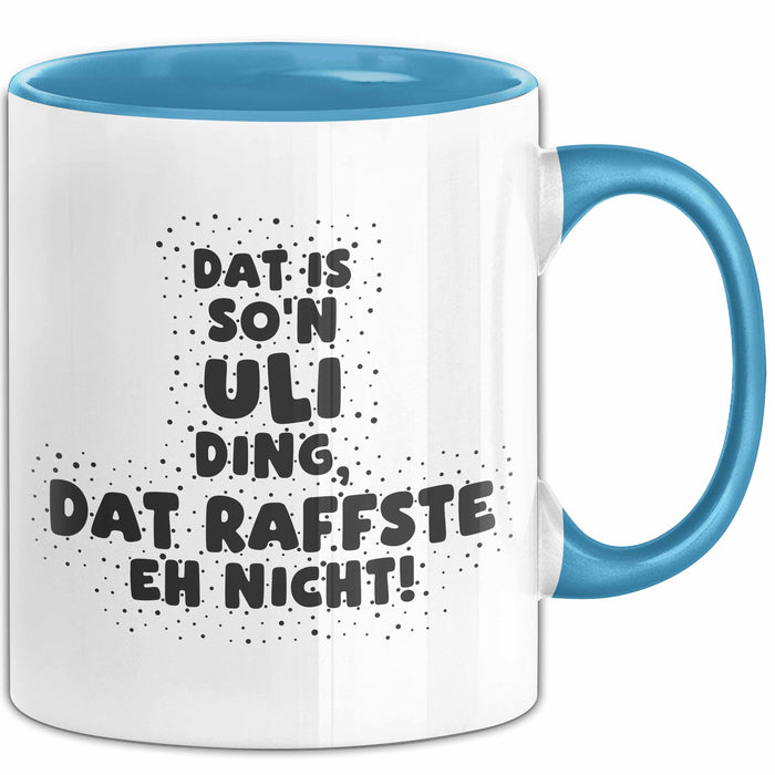 Uli Tasse Dat Is So'n Uli Ding, Dat Raffste Eh Nicht Geschenk