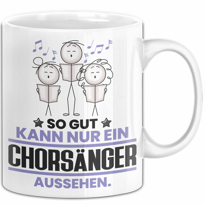 Chorsänger Geschenk Tasse So Gut Kann Nur Ein Chorsänger Aussehen Geschenkidee Kaffee-Becher Weiß Trendation