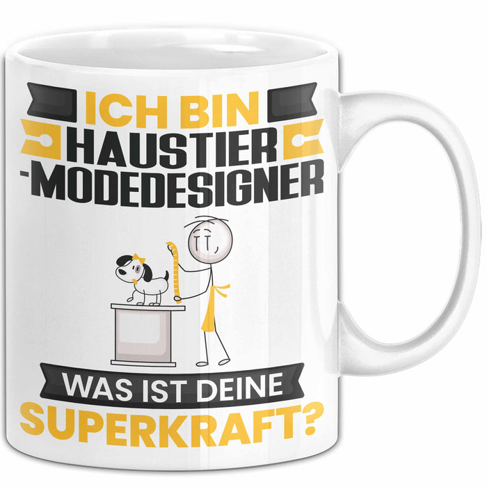 Haustier-Modedesigner Tasse Geschenk für Haustier-Modedesigner Geburtstag Lustiger Spruch Kaffee-Becher Was Ist Deine Superkraft Weiß Trendation