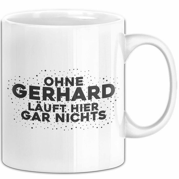 Gerhard Tasse Ohne Gerhard Laeuft Hier Gar Nichts Geschenk
