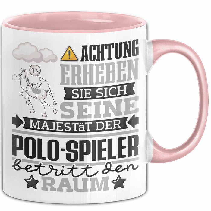 Polo-Spieler Geschenk Tasse Lustiger Spruch Erheben Sie Sich Der Polo-Spieler Betritt den Raum Rosa Trendation