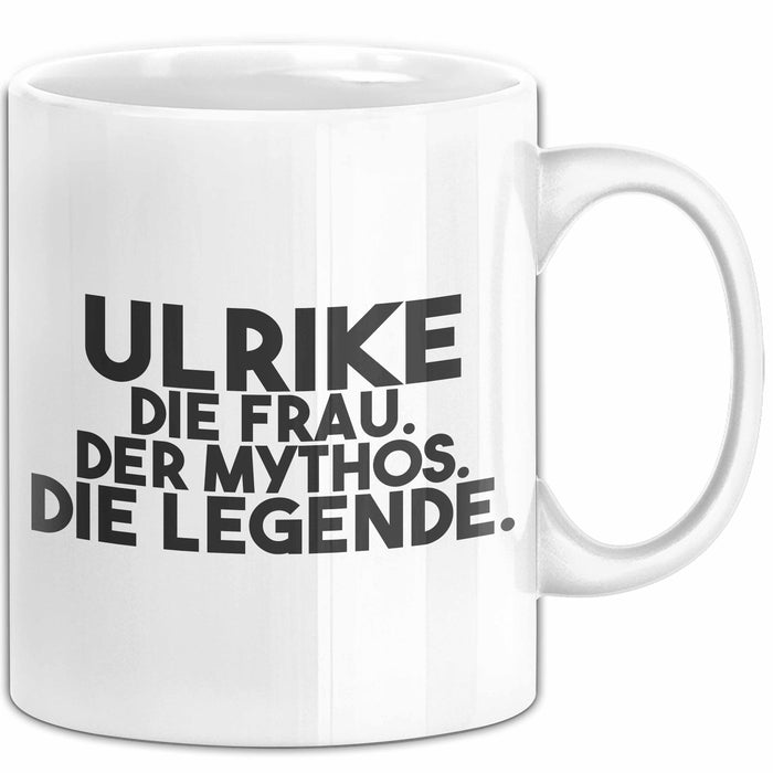 Ulrike Tasse Ulrike – Die Frau. Der Mythos. Die Legende. Geschenk Weiß Trendation