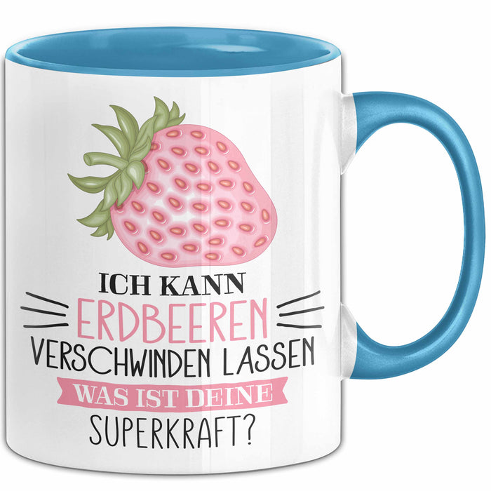 Erdbeeren-Liebhaber Tasse Geschenk Ich Kann Erdbeeren Verschwinden Lassen Was Ist Deine Superkraft Becher Geschenkidee Erdbeeren Kaffee-Becher Blau Trendation