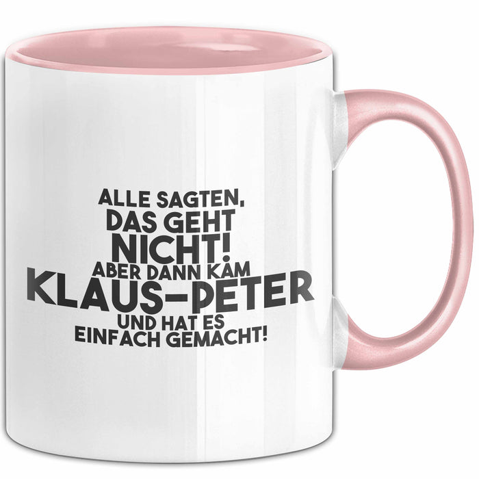 Klaus-Peter Tasse Alle Sagten Das Geht Nicht, Aber Dann Kam Klaus-Peter