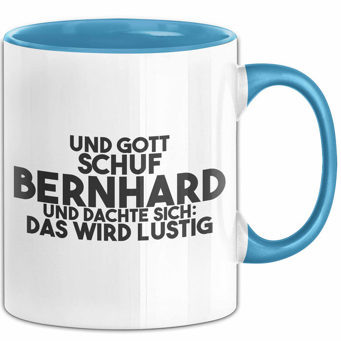 Bernhard Tasse Und Gott Schuf Bernhard Und Dachte Sich: Das Wird Lustig