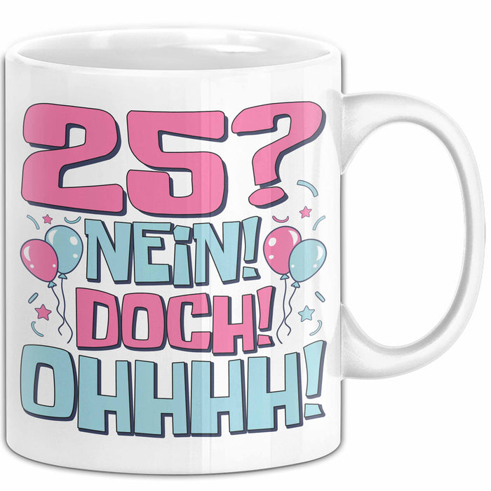 25er Geburtstag Geschenk Männer Frauen 25 Nein Doch Ohhhh Lustiger Spruch Geschenkidee Kaffee-Becher Weiß Trendation