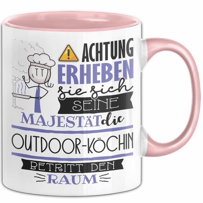 Outdoor-Köchin Tasse Geschenk Lustiger Spruch Bitte Erheben Sie Sich Seine Majestät Die Outdoor-Köchin Betritt Den Raum Rosa Trendation
