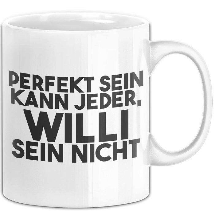 Willi Tasse Perfekt Sein Kann Jeder, Willi Sein Nicht Geschenk