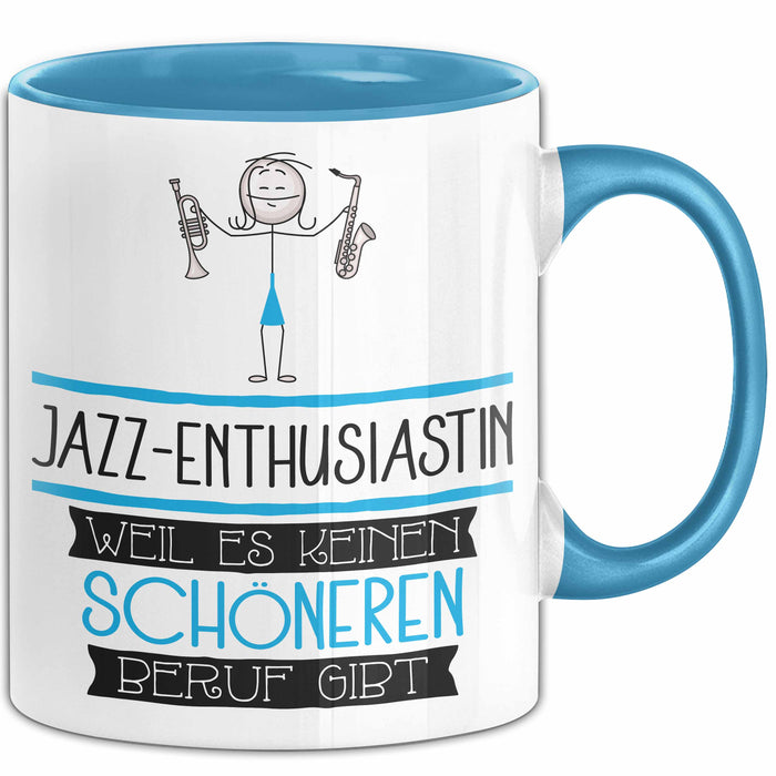 Jazz-Enthusiastin Weil Es Keinen Schöneren Beruf Gibt Tasse Geschenk für Eine Jazz-Enthusiastin Lustig Blau Trendation