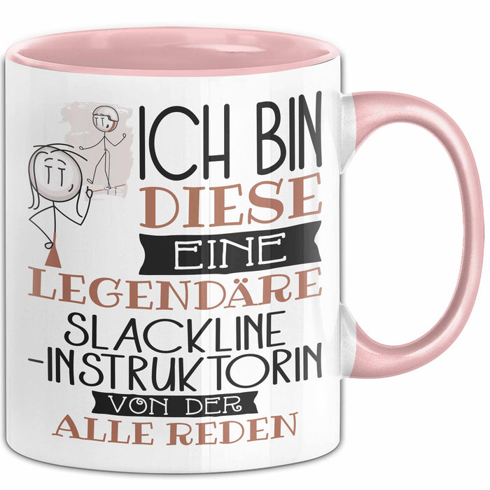 Slackline-Instruktorin Tasse Geschenk Ich Bin Diese Eine Legendäre Slackline-Instruktorin Von Der Alle Reden Geschenkidee Geburtstag Weihnachten Rosa Trendation