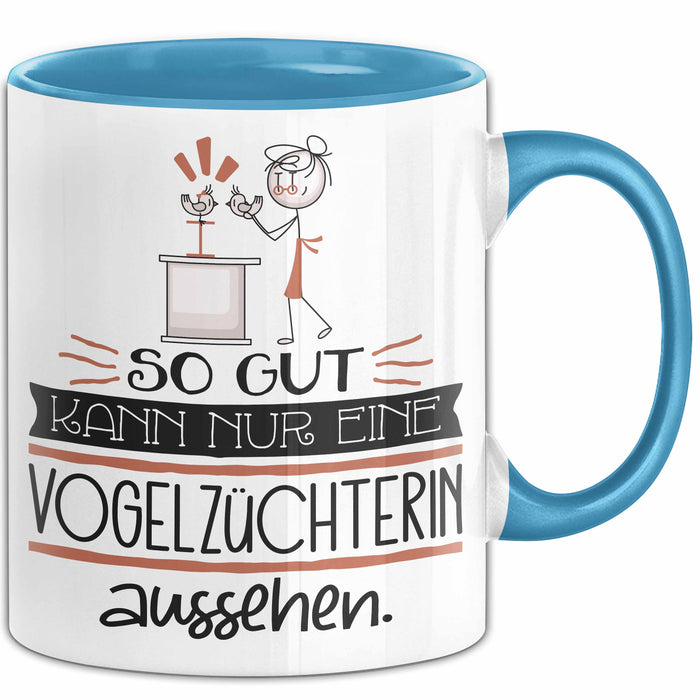Vogelzüchterin Geschenk Tasse So Gut Kann Nur Eine Vogelzüchterin Aussehen Geschenkidee Geburtstag Weihnachten Lustig Blau Trendation