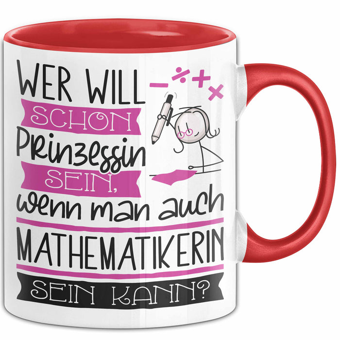 Mathematikerin Tasse Geschenk Spruch Wer Will Schon Prinzessin Sein Wenn Man Auch Mathematikerin Sein Kann Rot Trendation