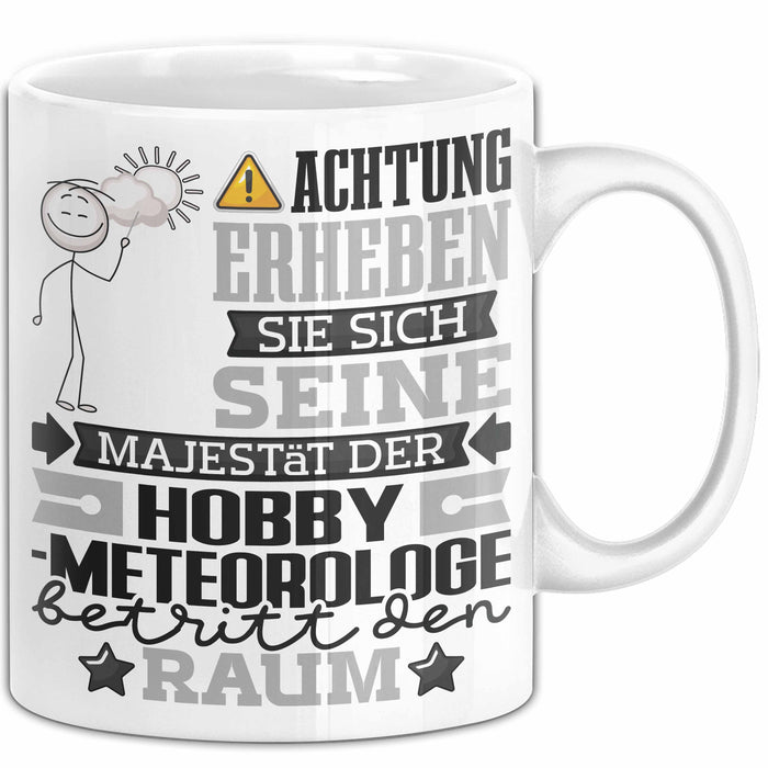 Hobbymeteorologe Geschenk Tasse Lustiger Spruch Erheben Sie Sich Der Hobbymeteorologe Betritt den Raum Weiß Trendation