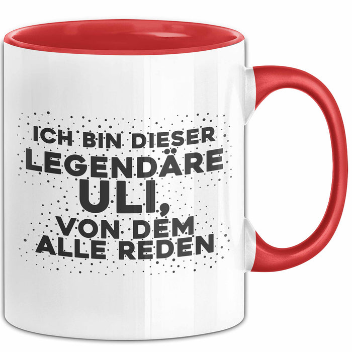 Uli Tasse Ich Bin Dieser Legendaere Uli, Von Dem Alle Reden Geschenk
