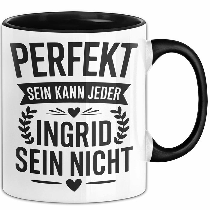 Ingrid Tasse Geschenk Perfekt Sein Kann Jeder Geschenkidee Geburtstag Schwarz Trendation