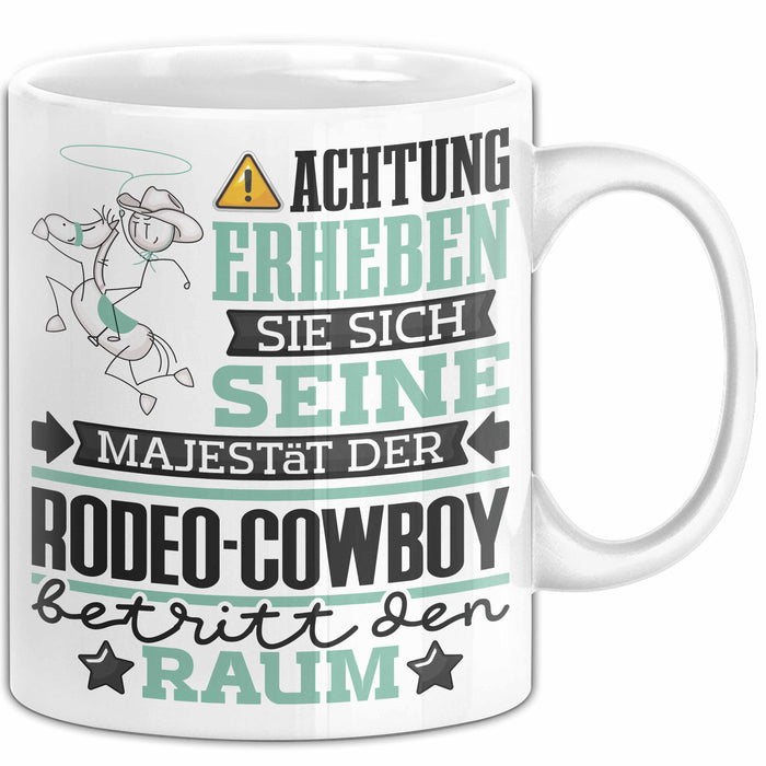 Rodeo-Cowboy Geschenk Tasse Lustiger Spruch Erheben Sie Sich Der Rodeo-Cowboy Betritt den Raum Weiß Trendation