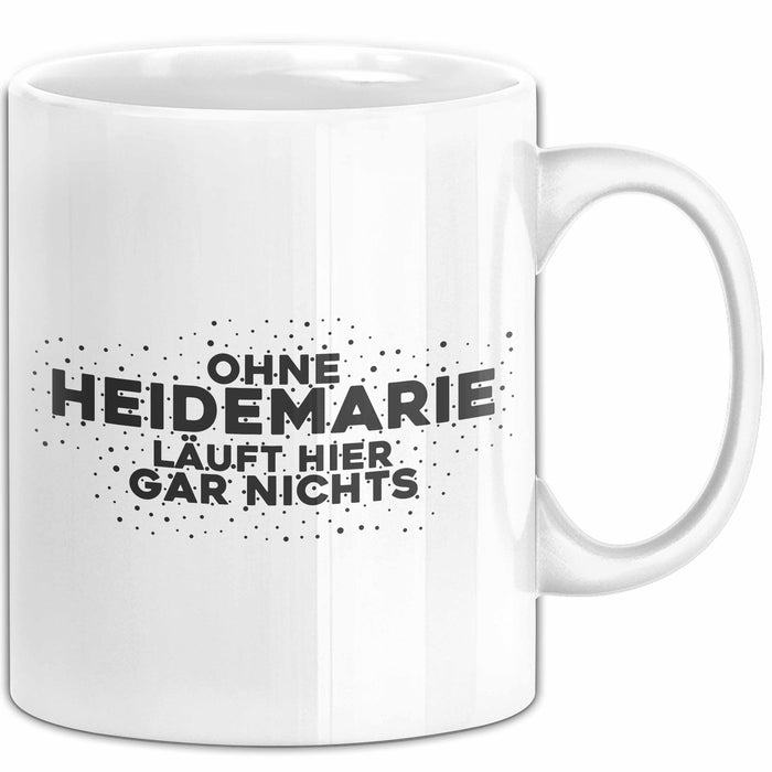 Heidemarie Tasse Ohne Heidemarie Laeuft Hier Gar Nichts Geschenk