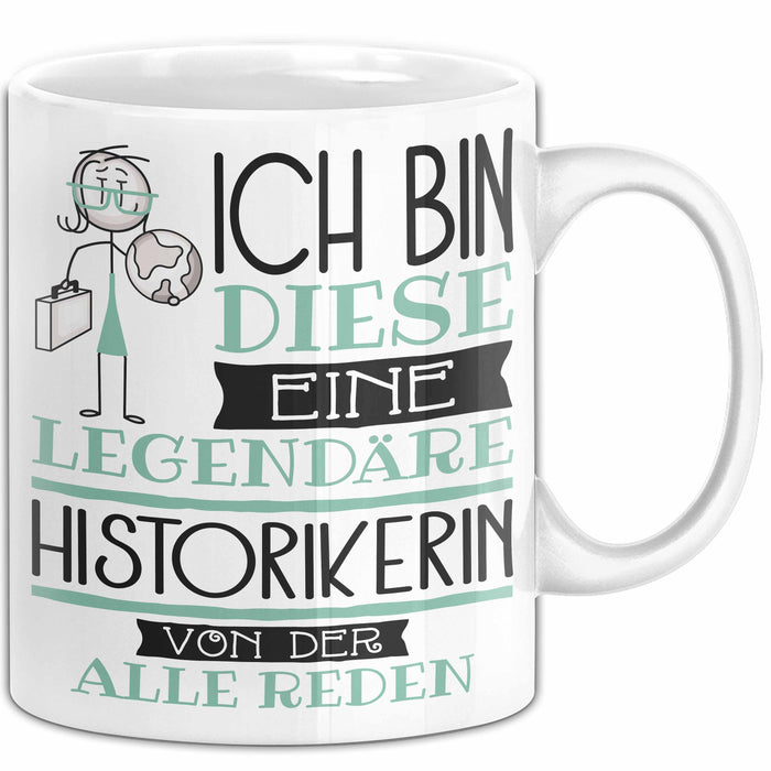 Historikerin Tasse Geschenk Ich Bin Diese Eine Legendäre Historikerin Von Der Alle Reden Geschenkidee Geburtstag Weihnachten Weiß Trendation