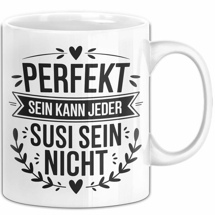 Susi Tasse Geschenk Perfekt Sein Kann Jeder Geschenkidee Geburtstag Weiß Trendation