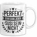 Susi Tasse Geschenk Perfekt Sein Kann Jeder Geschenkidee Geburtstag Weiß Trendation