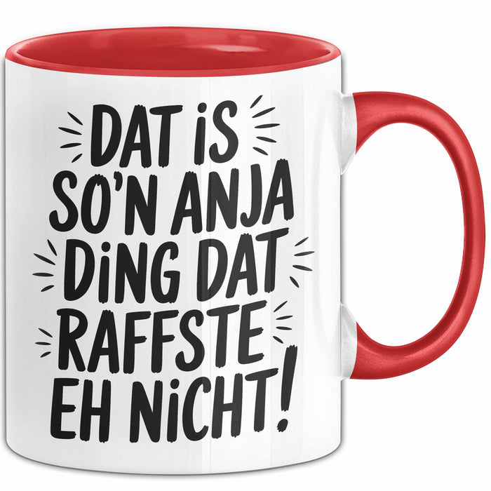 Anja Tasse Geschenk Dat Is So'n Anja Ding Dat Raffste Eh Nicht Geschenkidee Becher mit Name Rot Trendation