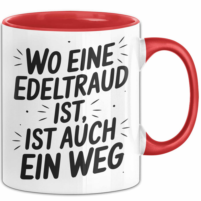 Edeltraud Tasse Geschenk Wo Eine Edeltraud Ist Ist Auch Ein Weg Geschenkidee Becher mit Name Rot Trendation