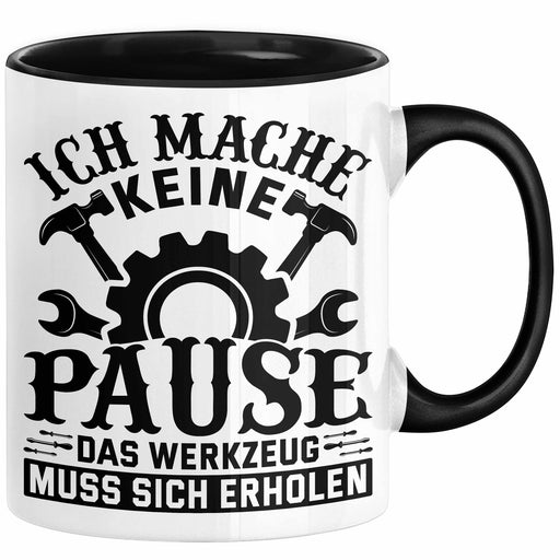 Handwerker Geschenk Tasse Ich Mache Keine Pause Das Werkzeug Muss Sich Erholen KFZ Mechaniker Hausmeister Elektroniker Anlagenmechaniker Schwarz Trendation