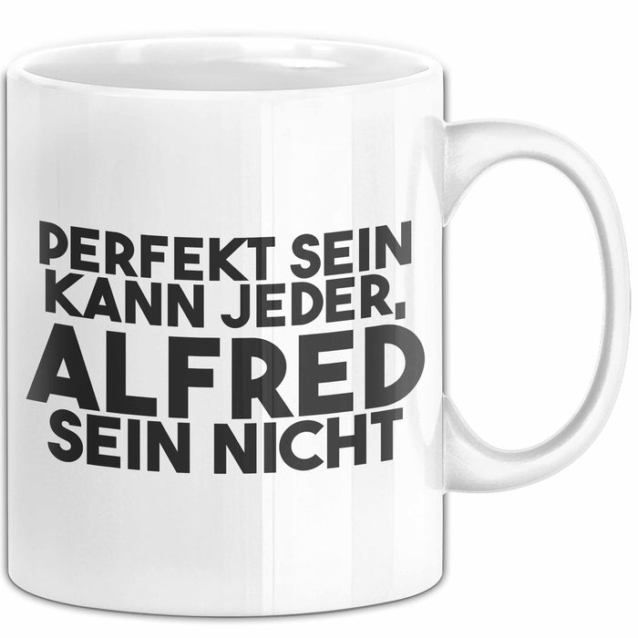 Alfred Tasse Perfekt Sein Kann Jeder, Alfred Sein Nicht Geschenk