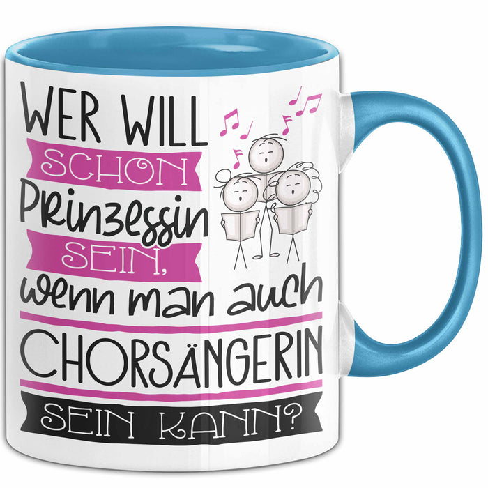 Chorsängerin Tasse Geschenk Spruch Wer Will Schon Prinzessin Sein Wenn Man Auch Chorsängerin Sein Kann Blau Trendation