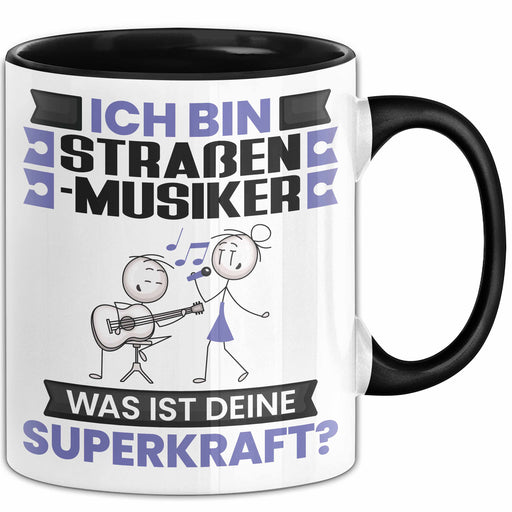 Straßenmusiker Tasse Geschenk für Straßenmusiker Geburtstag Lustiger Spruch Kaffee-Becher Was Ist Deine Superkraft Schwarz Trendation
