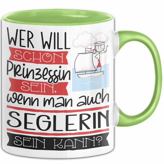 Seglerin Tasse Geschenk Spruch Wer Will Schon Prinzessin Sein Wenn Man Auch Seglerin Sein Kann Grün Trendation