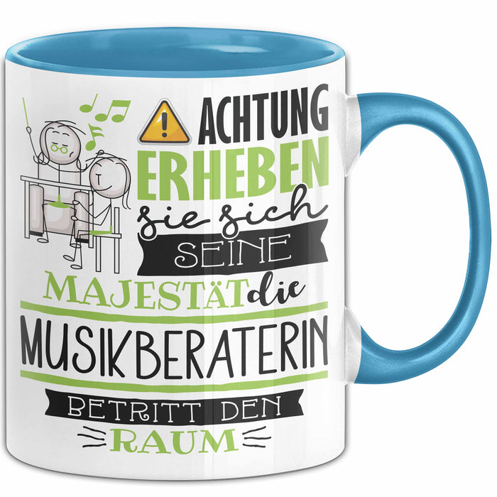 Musikberaterin Tasse Geschenk Lustiger Spruch Bitte Erheben Sie Sich Seine Majestät Die Musikberaterin Betritt Den Raum Blau Trendation