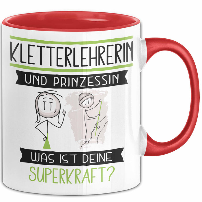 Kletterlehrerin Und Prinzessin Tasse Geschenk Für Eine Kletterlehrerin Geburtstag Was Ist Deine Superkraft Rot Trendation