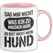 Hund Tierliebhaber Tasse Geschenk Lustige Geschenkidee Spruch Sag Mir Nicht Was Ich Zu Machen Habe Du Bist Nicht Mein Hund Rosa Trendation