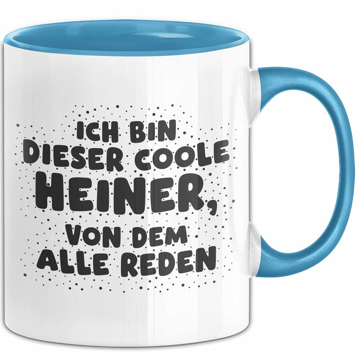 Heiner Tasse Ich Bin Dieser Coole Heiner, Von Dem Alle Reden Geschenk Blau Trendation