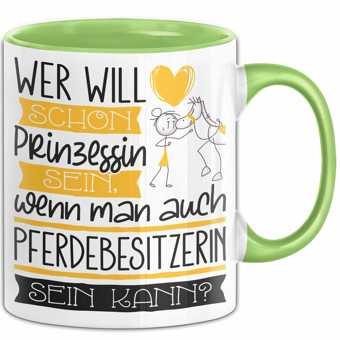Pferdebesitzerin Tasse Geschenk Spruch Wer Will Schon Prinzessin Sein Wenn Man Auch Pferdebesitzerin Sein Kann Grün Trendation