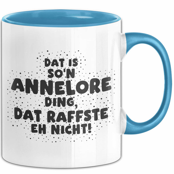 Annelore Tasse Dat Is So'n Annelore Ding, Dat Raffste Eh Nicht Geschenk