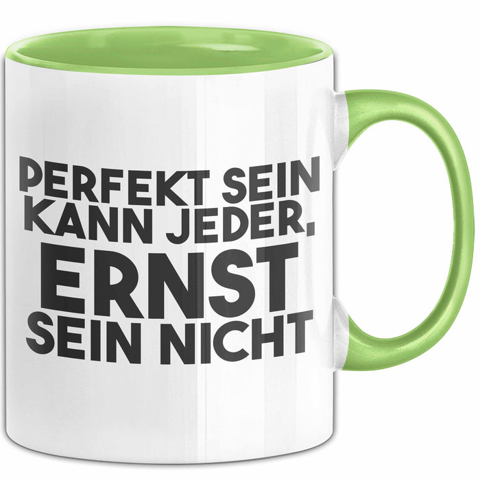 Ernst Tasse Perfekt Sein Kann Jeder, Ernst Sein Nicht Geschenk