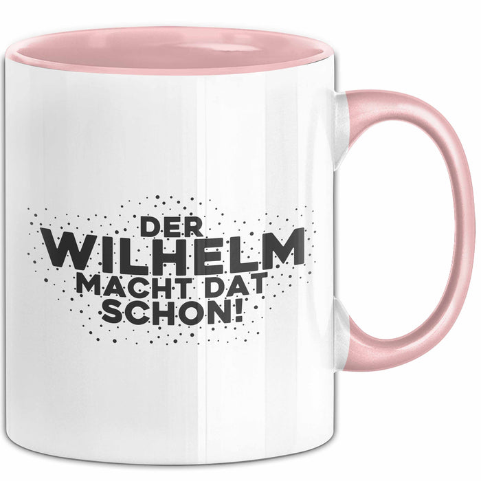 Wilhelm Tasse Der Wilhelm Macht Dat Schon Geschenk