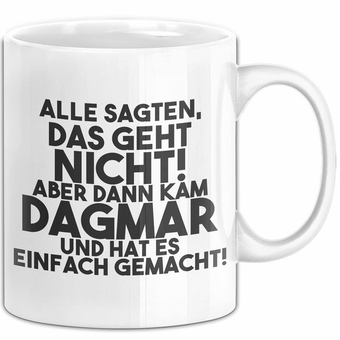 Dagmar Tasse Alle Sagten Das Geht Nicht, Aber Dann Kam Dagmar Geschenk