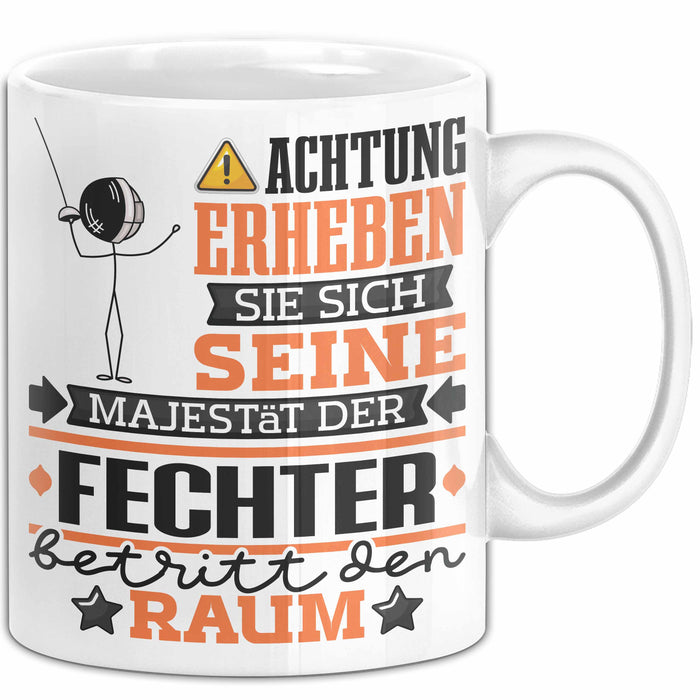 Fechter Geschenk Tasse Lustiger Spruch Erheben Sie Sich Der Fechter Betritt den Raum Weiß Trendation