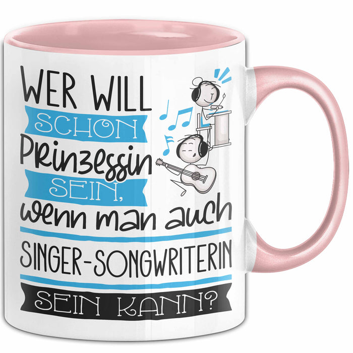 Singer-Songwriterin Tasse Geschenk Spruch Wer Will Schon Prinzessin Sein Wenn Man Auch Singer-Songwriterin Sein Kann Rosa Trendation