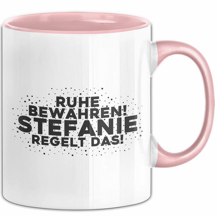 Stefanie Tasse Ruhe Bewahren! Stefanie Regelt Das! Geschenk