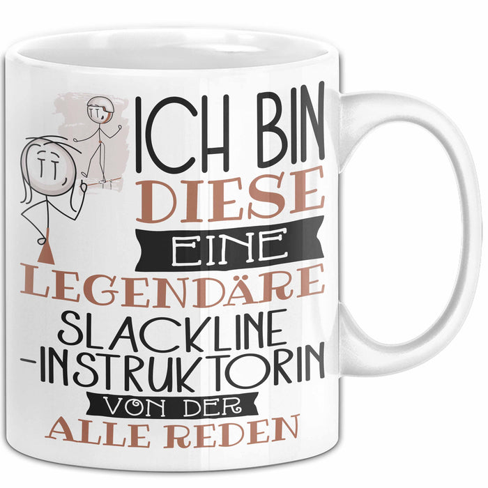 Slackline-Instruktorin Tasse Geschenk Ich Bin Diese Eine Legendäre Slackline-Instruktorin Von Der Alle Reden Geschenkidee Geburtstag Weihnachten Weiß Trendation